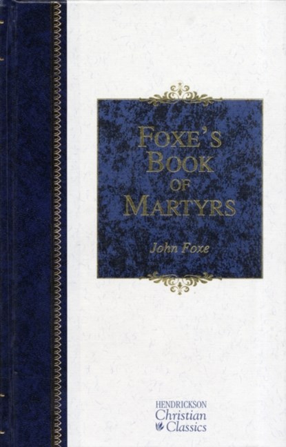 Foxe's Book of Martyrs, John Foxe - Gebonden - 9781565637818