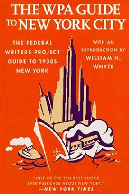 The Wpa Guide to New York City: The Federal Writers' Project Guide to 1930's New York, Federal Writers' Project - Paperback - 9781565843219