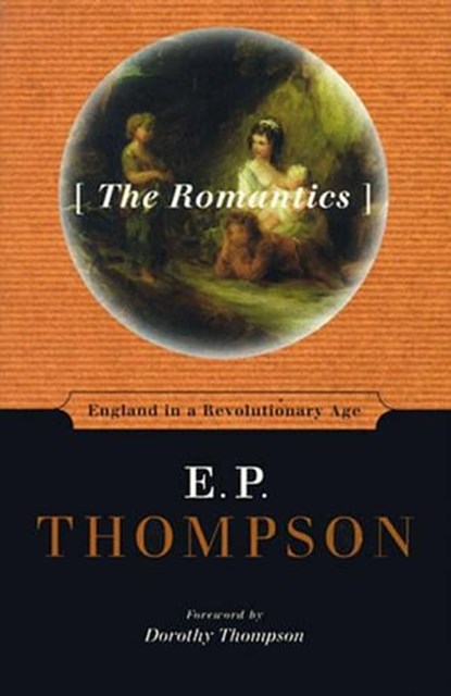 The Romantics, THOMPSON,  E. P. - Gebonden - 9781565843608