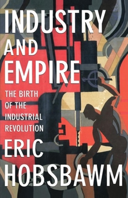 INDUSTRY & EMPIRE REV & UPDATE, Eric Hobsbawm - Paperback - 9781565845619