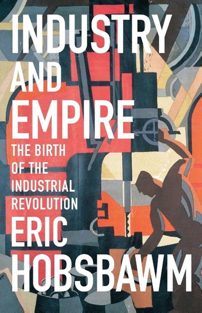 Industry and Empire, Eric Hobsbawm - Paperback - 9781565845619