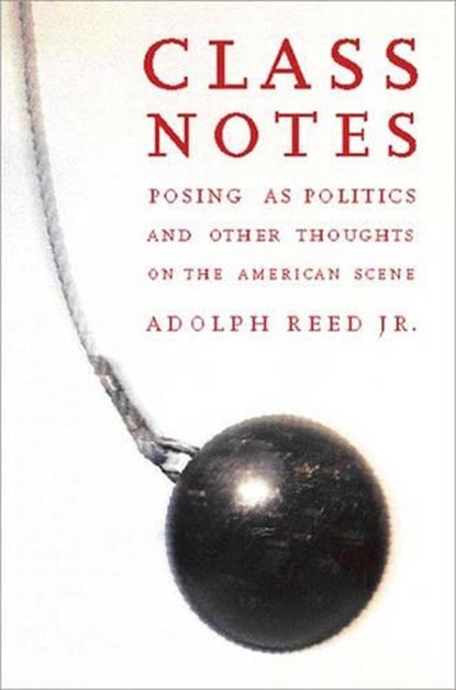 Class Notes, Adolph L. Reed - Paperback - 9781565846753