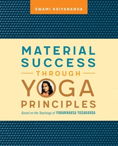 Material Success Through Yoga Principles, Swami Kriyananda - Paperback - 9781565890633