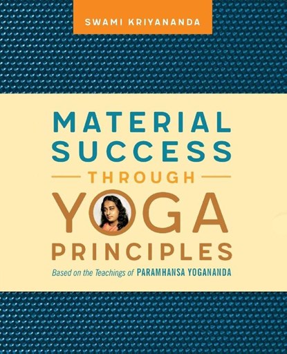 Material Success Through Yoga Principles, Swami Kriyananda - Paperback - 9781565890633