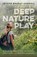 Deep Nature Play, Joseph Bharat (Joseph Cornell) Cornell - Paperback - 9781565893221