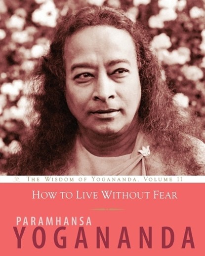 How to Live Without Fear, Paramhansa Yogananda - Paperback - 9781565893467