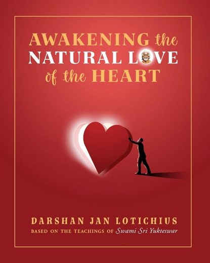Awakening the Natural Love of the Heart, Darshan Lotichius - Paperback - 9781565893474