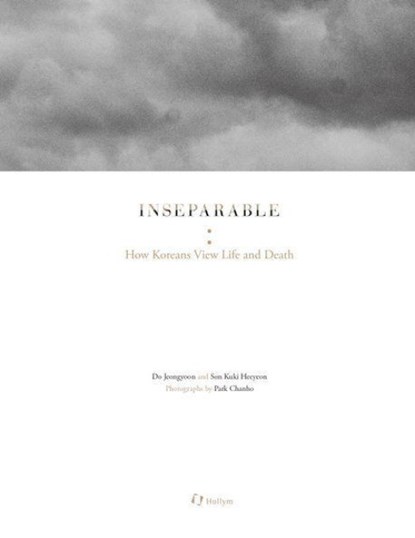 Inseparable: How Koreans View Life and Death, Jeongyoon Do ; Kuki Heeyeon Son - Paperback - 9781565915343