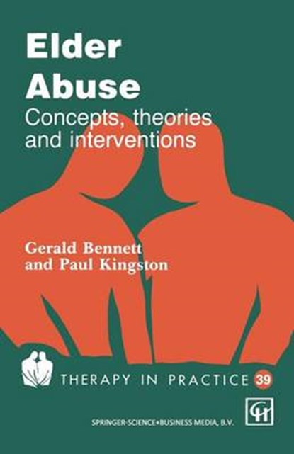 Elder Abuse, Gerry Bennett ; Paul W. Kingston - Paperback - 9781565930384