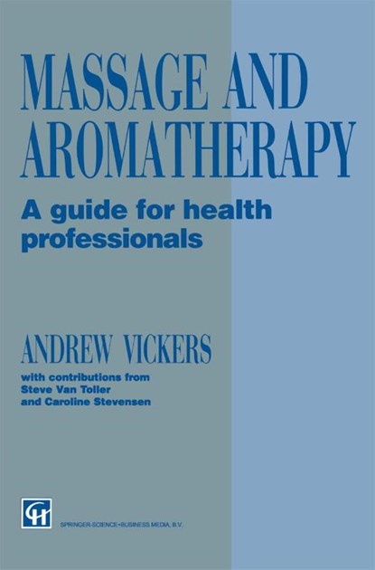 Massage and Aromatherapy, Andrew Vickers ; Caroline Stevensen ; Steve Van Toller - Paperback - 9781565933491