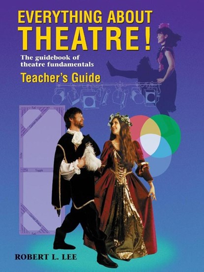 Everything About Theatre! -- Teacher's Guide, Robert L Lee - Paperback - 9781566080330