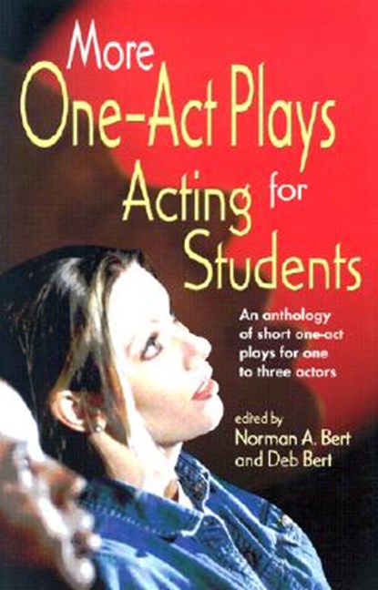 More One-Act Plays: Acting for Students, Norman A Bert ; Deb Bert - Paperback - 9781566080873
