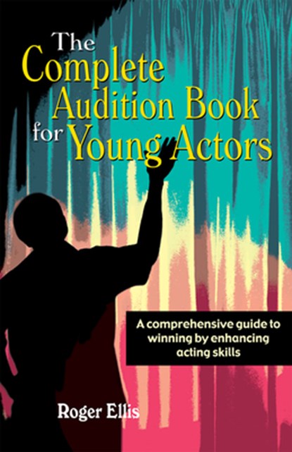 Complete Audition Book for Young Actors, Roger Ellis - Paperback - 9781566080880