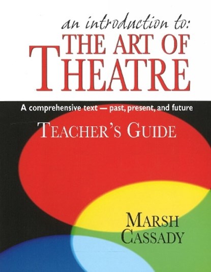 Introduction to the Art of Theatre -- Teacher's Guide, Marsh Cassady - Paperback - 9781566081405