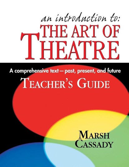 Introduction to the Art of Theatre -- Teacher's Guide, Marsh Cassady - Paperback - 9781566081405