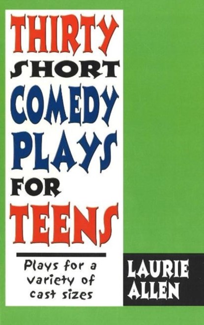 Thirty Short Comedy Plays for Teens, Laurie Allen - Paperback - 9781566081436