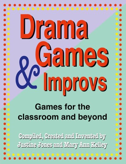 Drama Games & Improvs, Justine Jones ; Mary Ann Kelley - Paperback - 9781566081474