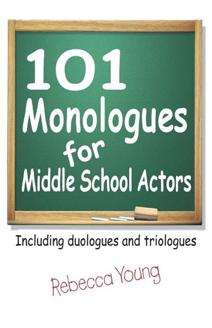 101 Monologues for Middle School Actors, Rebecca Young - Paperback - 9781566081559