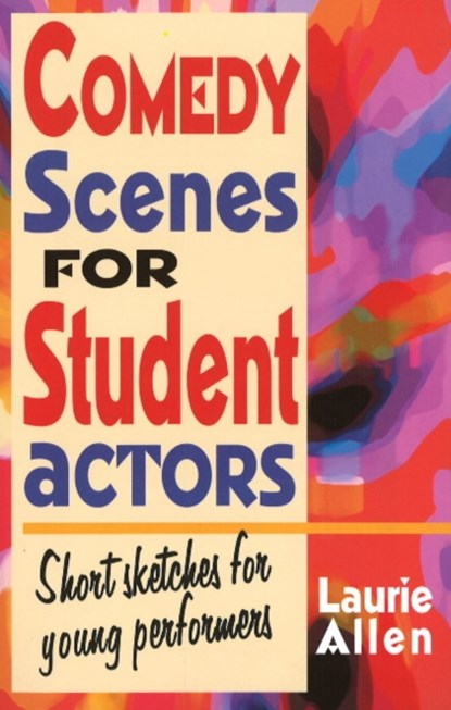 Comedy Scenes for Student Actors, Laurie Allen - Paperback - 9781566081597