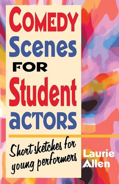 Comedy Scenes for Student Actors, Laurie Allen - Paperback - 9781566081597