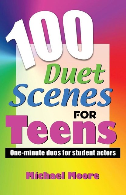 100 Duet Scenes for Teens, Michael Moore. - Paperback - 9781566081870