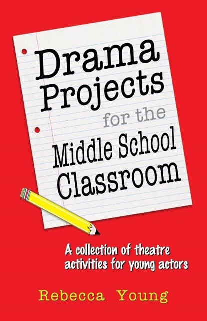 Drama Projects for the Middle School Classroom, Rebecca Young - Paperback - 9781566081917