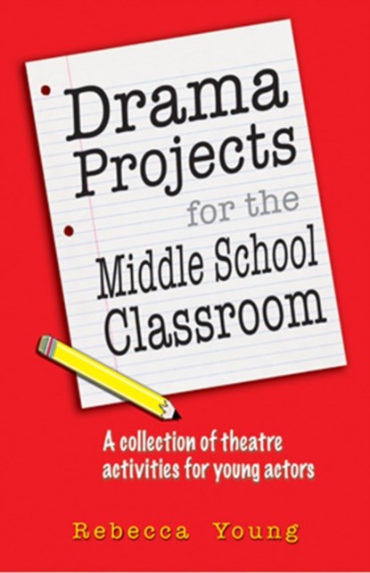 Drama Projects for the Middle School Classroom, Rebecca Young - Paperback - 9781566081917