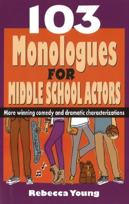 103 Monologues for Middle School Actors, Rebecca Young - Paperback - 9781566081948