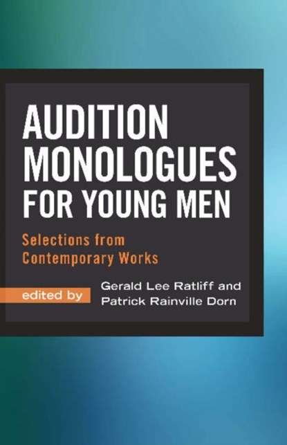 Audition Monologues for Young Men, Gerald Lee Ratliff ; Patrick Rainville Dorn - Paperback - 9781566082082