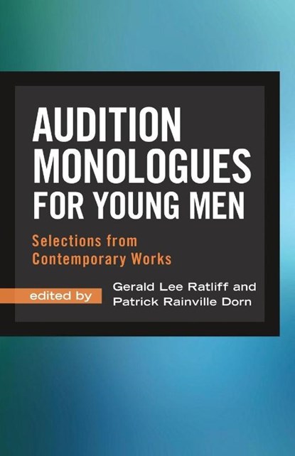 Audition Monologues for Young Men, Gerald Lee Ratliff ; Patrick Rainville Dorn - Paperback - 9781566082082