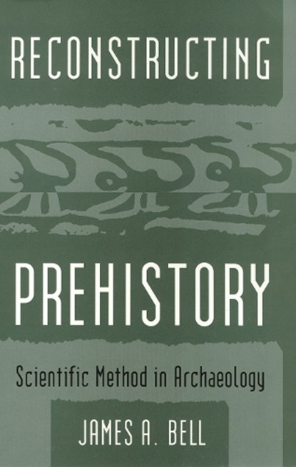 Reconstructing Prehistory, James Bell - Paperback - 9781566391603