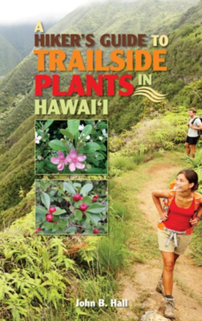 Hiker's Guide to Trailside Plants in Hawaii, John B. Hall - Paperback - 9781566478724