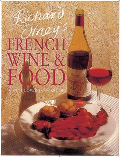 Richard Olney's French Wine and Food: A Wine Lover's Cookbook, Richard Olney - Paperback - 9781566562263