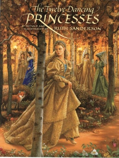 The Twelve Dancing Princesses, Ruth Sanderson ; Grimm Jakob ; Wilhelm Grimm - Paperback - 9781566568760