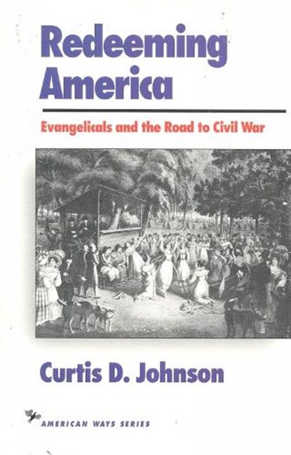Redeeming America, Curtis D. Johnson - Paperback - 9781566630320