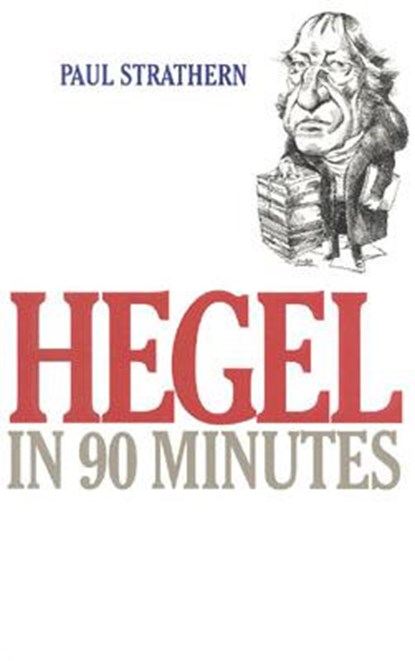 Hegel in 90 Minutes, Paul Strathern - Paperback - 9781566631549