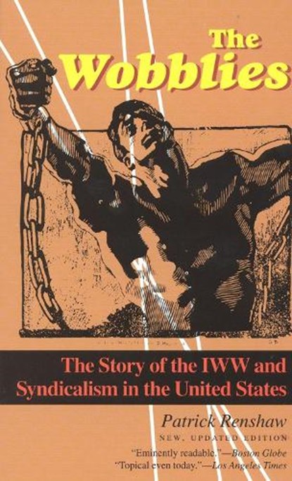 The Wobblies, Patrick Renshaw - Paperback - 9781566632737