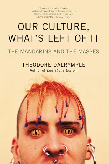 Our Culture, What's Left of It, Theodore Dalrymple - Paperback - 9781566637213