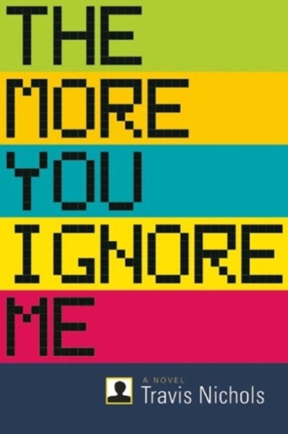 The More You Ignore Me, Travis Nichols - Paperback - 9781566893213