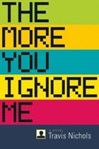 The More You Ignore Me | Travis Nichols | 