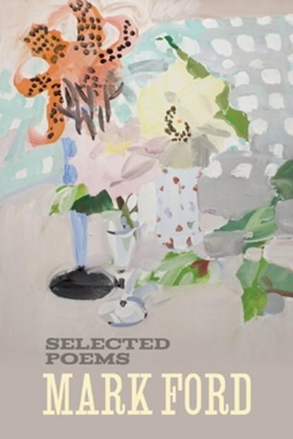 Mark Ford: Selected Poems, Mark Ford - Paperback - 9781566893497
