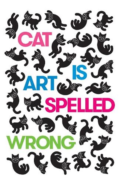 Cat Is Art Spelled Wrong, Caroline Casey ; Chris Fischbach ; Sarah Schultz - Paperback - 9781566894111