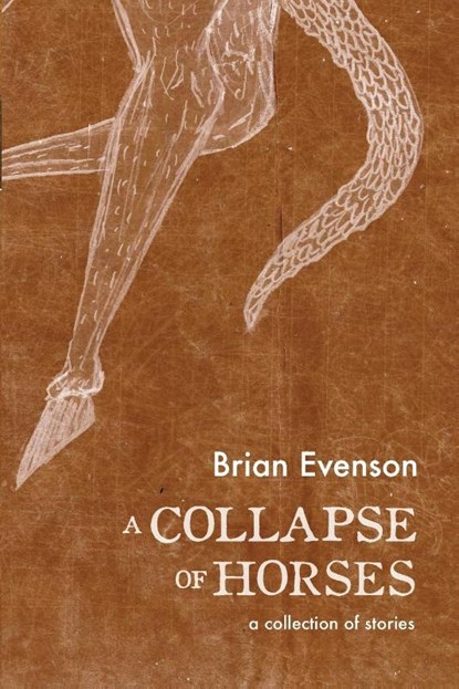 Evenson, B: Collapse of Horses, Brian Evenson - Paperback - 9781566894135