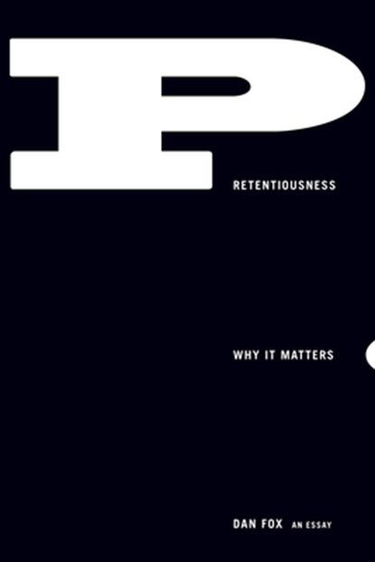 Pretentiousness: Why It Matters, Dan Fox - Paperback - 9781566894289