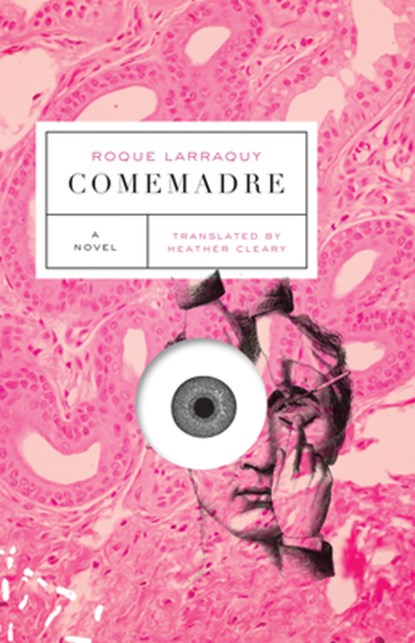Comemadre, Roque Larraquy - Paperback - 9781566895156