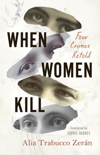 WHEN WOMEN KILL, Alia Trabucco Zerán - Paperback - 9781566896337