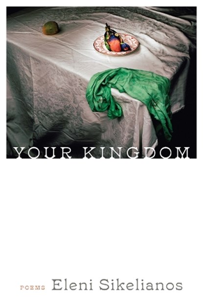 Your Kingdom, Eleni Sikelianos - Paperback - 9781566896597