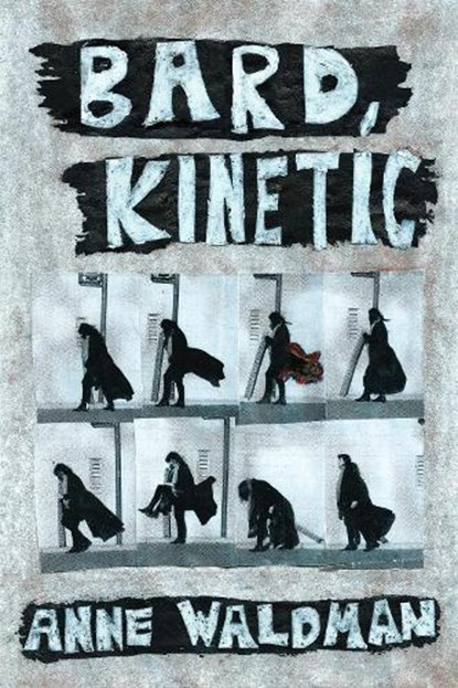 Bard, Kinetic, Anne Waldman - Paperback - 9781566896696