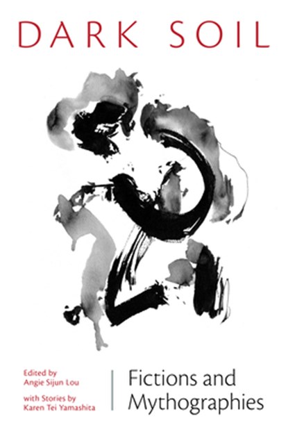 Dark Soil, Angie Sijun Lou ; Karen Tei Yamashita - Paperback - 9781566896870
