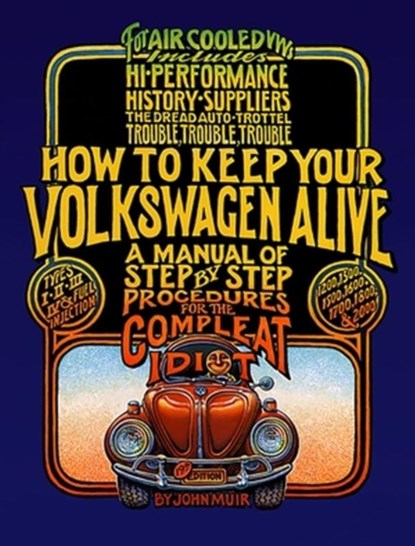 How to Keep Your Volkswagen Alive, John Muir ; Peter Aschwanden ; Tosh Gregg - Paperback - 9781566913102